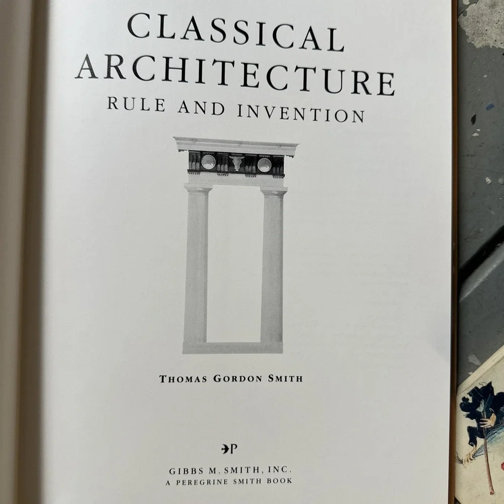 Classical Architecture: Rule and Invention by Thomas‎ Gordon Smith - HCDJ 1st Ed